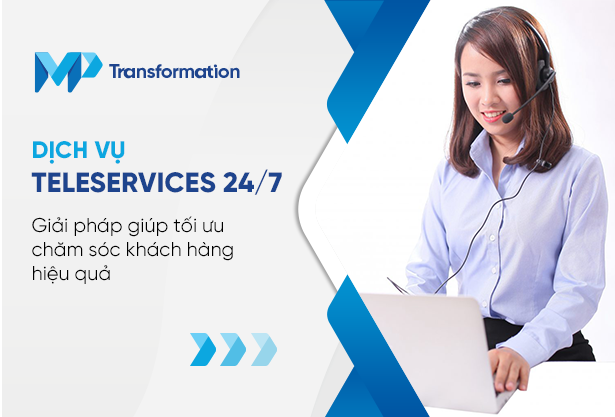 Dịch vụ Teleservices 247 Giải pháp chăm sóc khách hàng hiệu quả