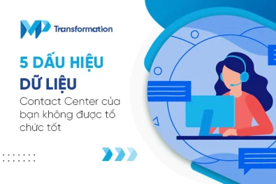 5 Dấu hiệu dữ liệu Contact Center của bạn không được tổ chức tốt 