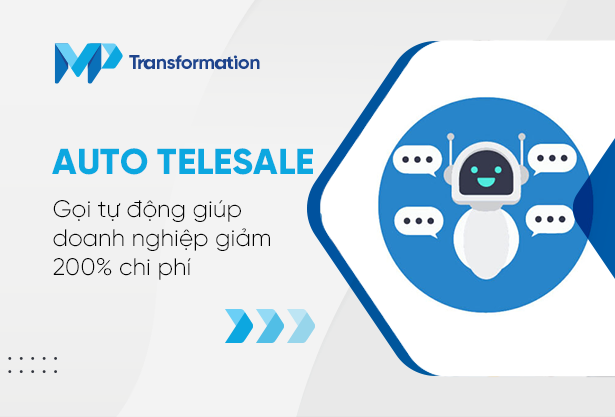 Auto Telesale - Gọi tự động giúp doanh nghiệp giảm 200% chi phí