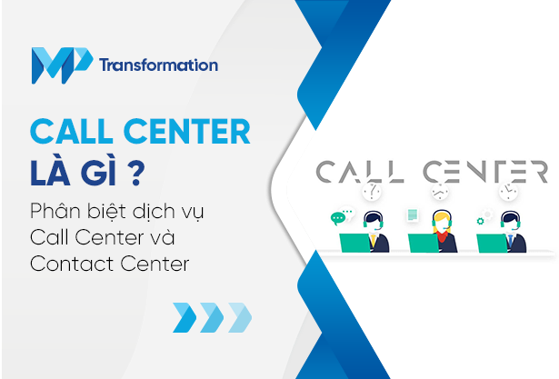 Call Center là gì? Phân biệt dịch vụ Call Center và Contact Center