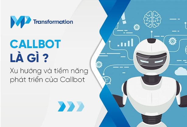 Callbot là gì? Xu hướng và tiềm năng phát triển của Callbot