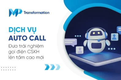 Dịch vụ Auto call - Đưa trải nghiệm gọi điện CSKH lên tầm cao mới