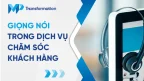 Giọng nói trong dịch vụ chăm sóc khách hàng