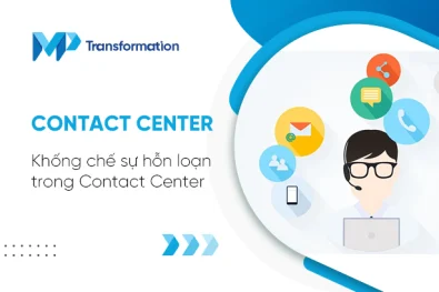Khống chế sự hỗn loạn trong Contact Center