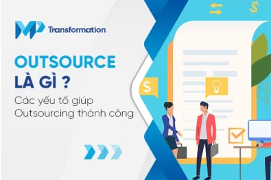 Outsource là gì? Các yếu tố giúp Outsourcing thành công