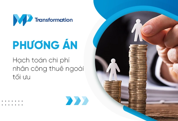 Phương án hạch toán chi phí nhân công thuê ngoài tối ưu