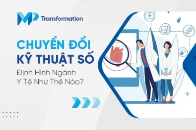 Chuyển Đổi Kỹ Thuật Số Định Hình Ngành Y Tế Như Thế Nào?