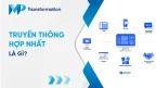 Truyền thông Hợp nhất là gì?