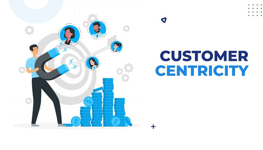Customer Centric là gì?