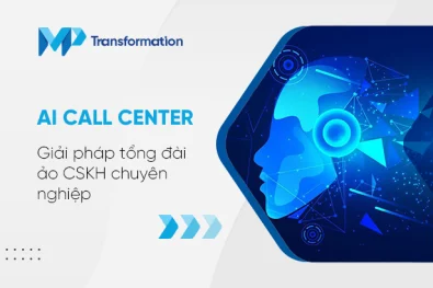 AI Call Center - Giải pháp tổng đài ảo CSKH chuyên nghiệp