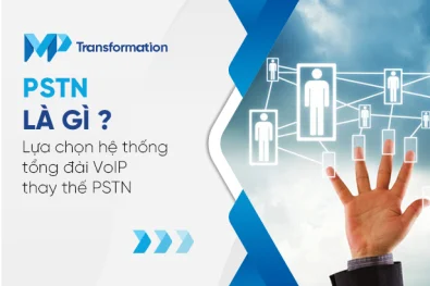 PSTN là gì Lựa chọn hệ thống tổng đài VoIP thay thế PSTN