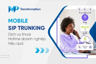 Mobile SIP Trunking - Dịch vụ thoại Hotline doanh nghiệp