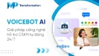 Voicebot AI Giải pháp công nghệ hỗ trợ CSKH tự động 247