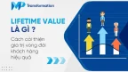 Lifetime Value (LTV) là gì Cách cải thiện LTV hiệu quả