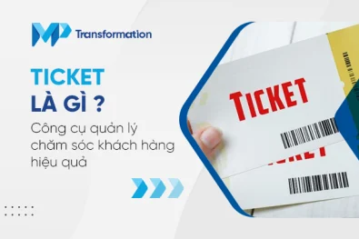 Ticket là gì Công cụ quản lý chăm sóc khách hàng hiệu quả