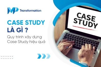 Case Study là gì? Quy trình xây dựng Case Study hiệu quả