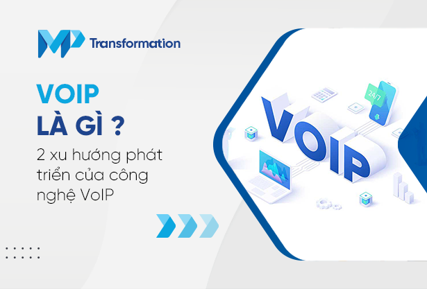 VoIP là gì? 2 xu hướng phát triển của công nghệ VoIP