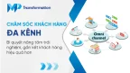 Chăm sóc khách hàng đa kênh Bí quyết nâng tầm trải nghiệm