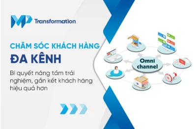 Chăm sóc khách hàng đa kênh Bí quyết nâng tầm trải nghiệm