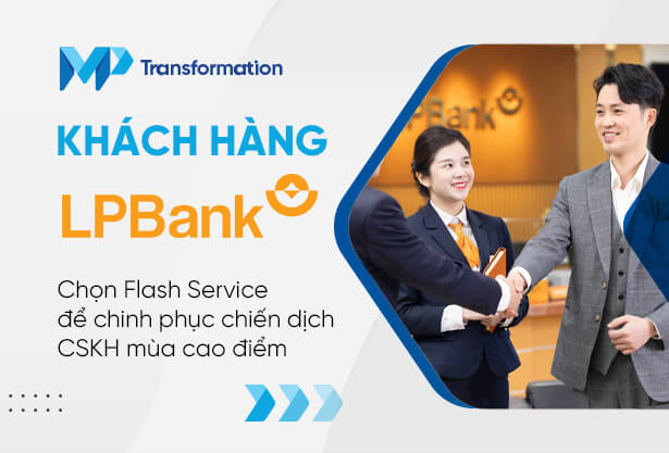 Khách hàng LPBank Chọn Flash Service để chinh phục chiến dịch CSKH mùa cao điểm