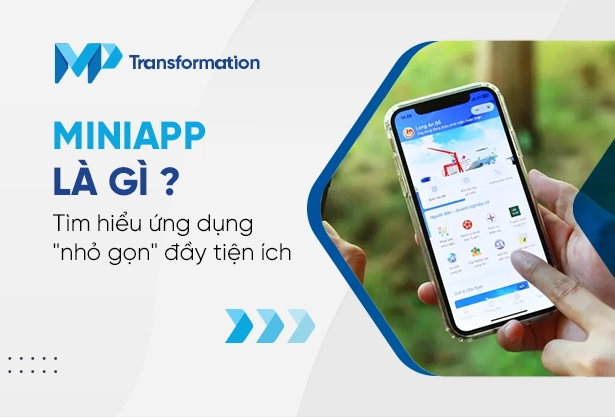 Miniapp là gì Tìm hiểu ứng dụng nhỏ gọn đầy tiện ích