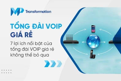 Tổng đài VoIP giá rẻ - 7 lợi ích nổi bật không thể bỏ qua