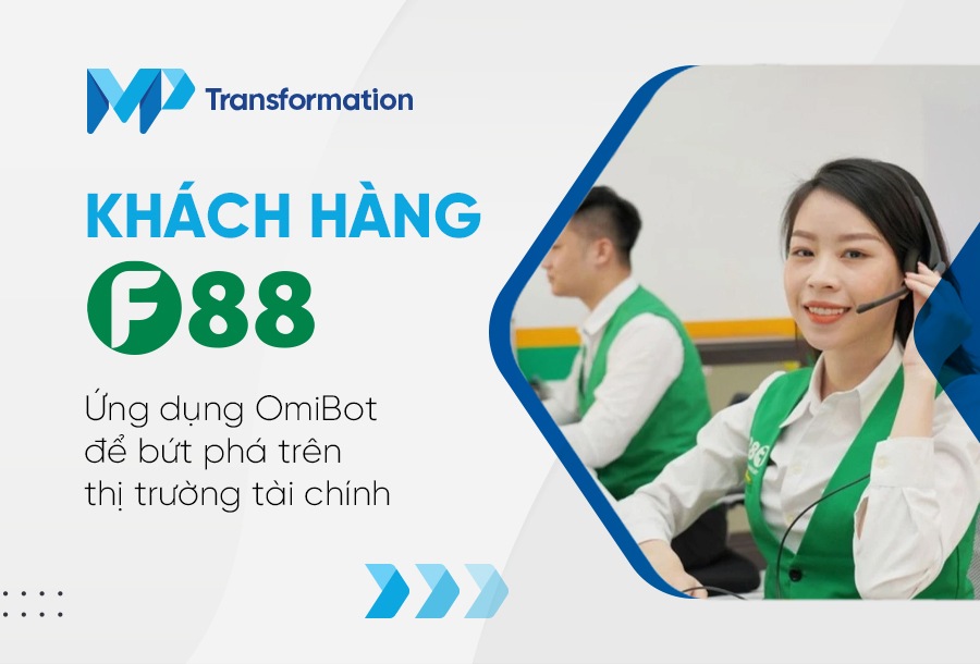 Khách hàng F88: Ứng dụng OmiBot để bứt phá trên thị trường tài chính 