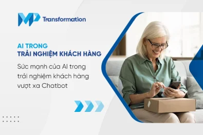 Sức mạnh của AI trong trải nghiệm khách hàng vượt xa Chatbot 