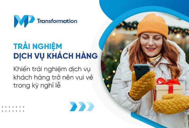 Tạo niềm vui với trải nghiệm dịch vụ khách hàng trong dịp lễ