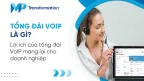 Tổng đài VoIP là gì?Lợi ích của tổng đài VoIP mang lại