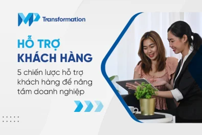 5 chiến lược hỗ trợ khách hàng để nâng tầm doanh nghiệp