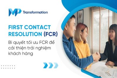 Bí quyết tối ưu FCR để cải thiện trải nghiệm khách hàng