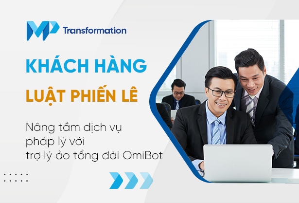 Khách hàng Luật Phiến Lê: Nâng tầm dịch vụ pháp lý với trợ lý ảo tổng đài OmiBot 