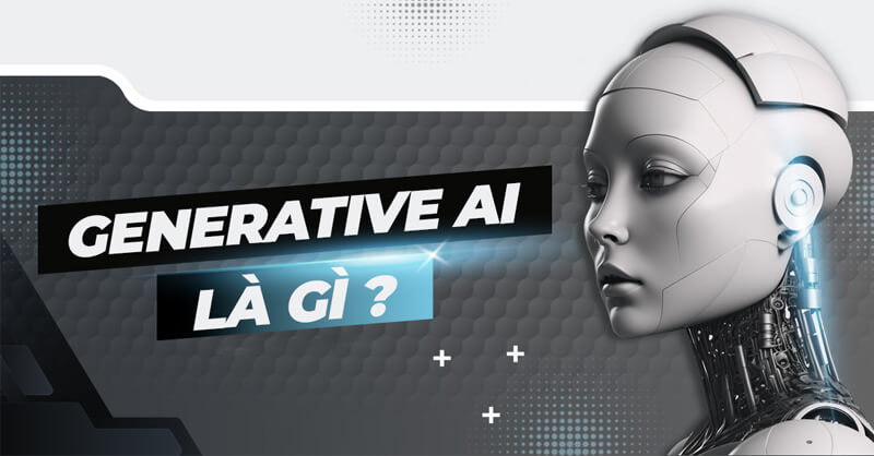 Định nghĩa Generative AI