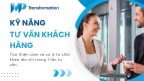Kỹ năng tư vấn khách hàng hiệu quả ai cũng cần biết