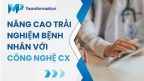 trai nghiem benh nhan voi cong nghe cx 2