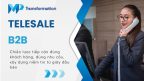 Bật mí 5 mẫu kịch bản telesale B2B giúp tăng doanh số