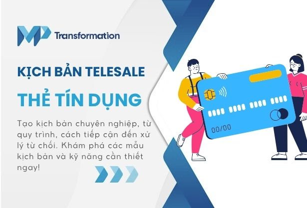 6 mẫu kịch bản Telesale thẻ tín dụng chuyên nghiệp