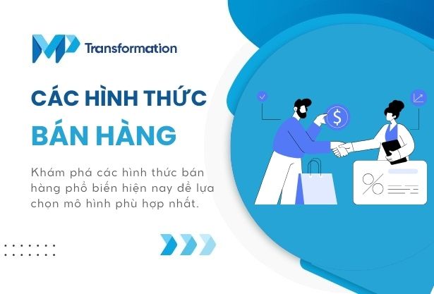 Tổng hợp các hình thức bán hàng phù hợp nhất hiện nay