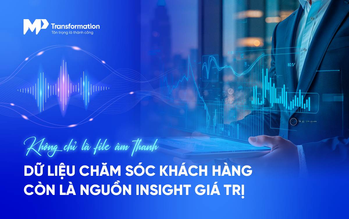 Dữ liệu giọng nói là nguồn tài nguyên chiến lược để hiểu khách hàng