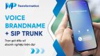 Kết hợp Voice Brandname & SIP Trunk cho đầu số doanh nghiệp