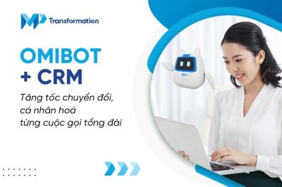 OmiBot + CRM: Tăng tốc chuyển đổi & cá nhân hoá cuộc gọi