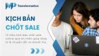 13 Kịch bản chốt sale online tăng tỷ lệ đơn hàng