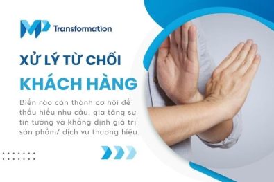 9+ kỹ năng xử lý từ chối của khách hàng hiệu quả trong mọi tình huống