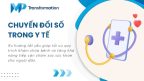 Ứng dụng chuyển đổi số trong lĩnh vực y tế