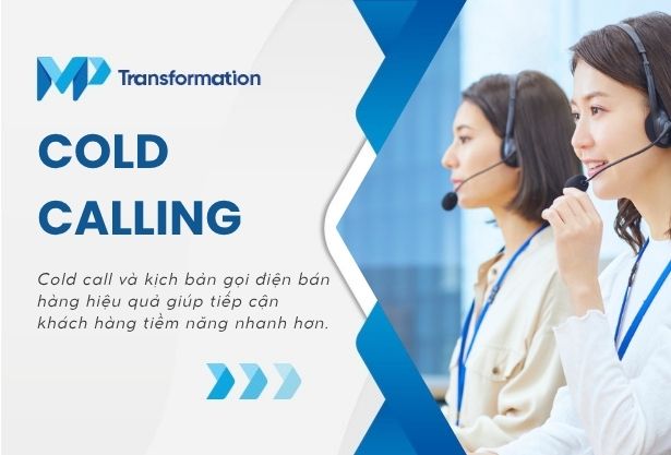 Cold Call là gì? Hướng dẫn xây dựng kịch bản gọi điện hiệu quả nhất