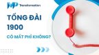 Gọi đầu số tổng đài 1900 có mất phí không?