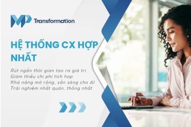 Hệ thống CX hợp nhất nâng cao trải nghiệm như thế nào?