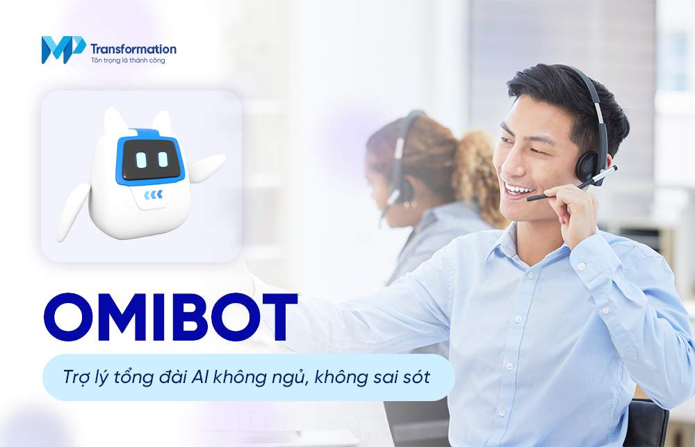 OmiBot – Trợ lý tổng đài hoạt động liên tục 24/7 giúp doanh nghiệp tối ưu chi phí cố định