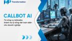 Callbot AI - Ttrợ lý tổng đài toàn diện cho doanh nghiệp